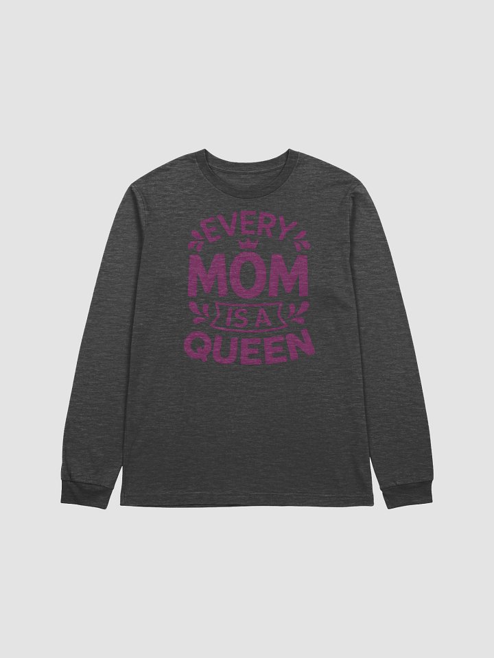 Every Mom Is a Queen Long Sleeve Shirt – Crown Typography Graphic | Mother’s Day Gift product image (1)