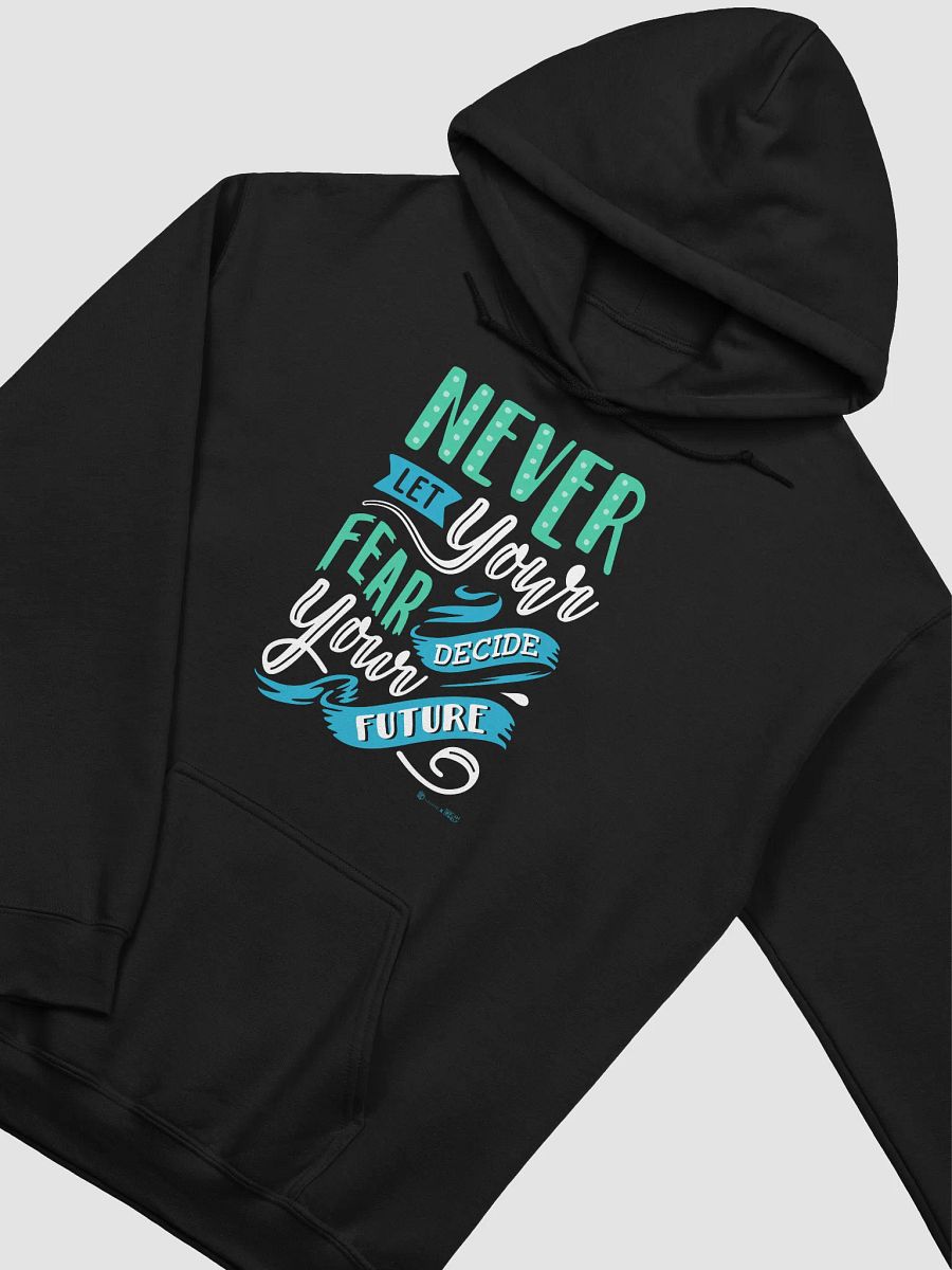 Never Let Your Fear Decide Your Future Hoodie product image (12)