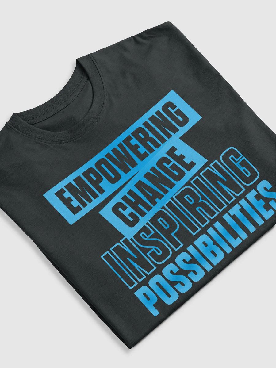 Empowering Change, Inspiring Possibilities - T-Shirt product image (3)