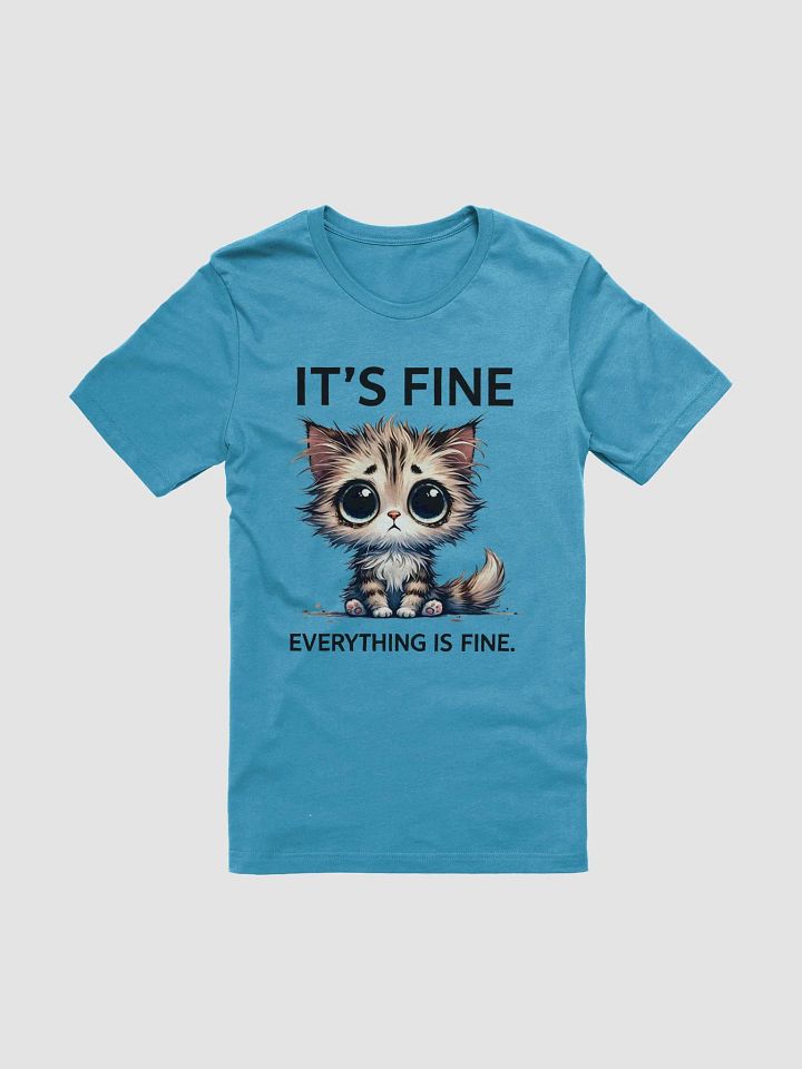 "It’s Fine. Everything is Fine." Sad Kitten T-Shirt – Cute & Relatable Design product image (1)