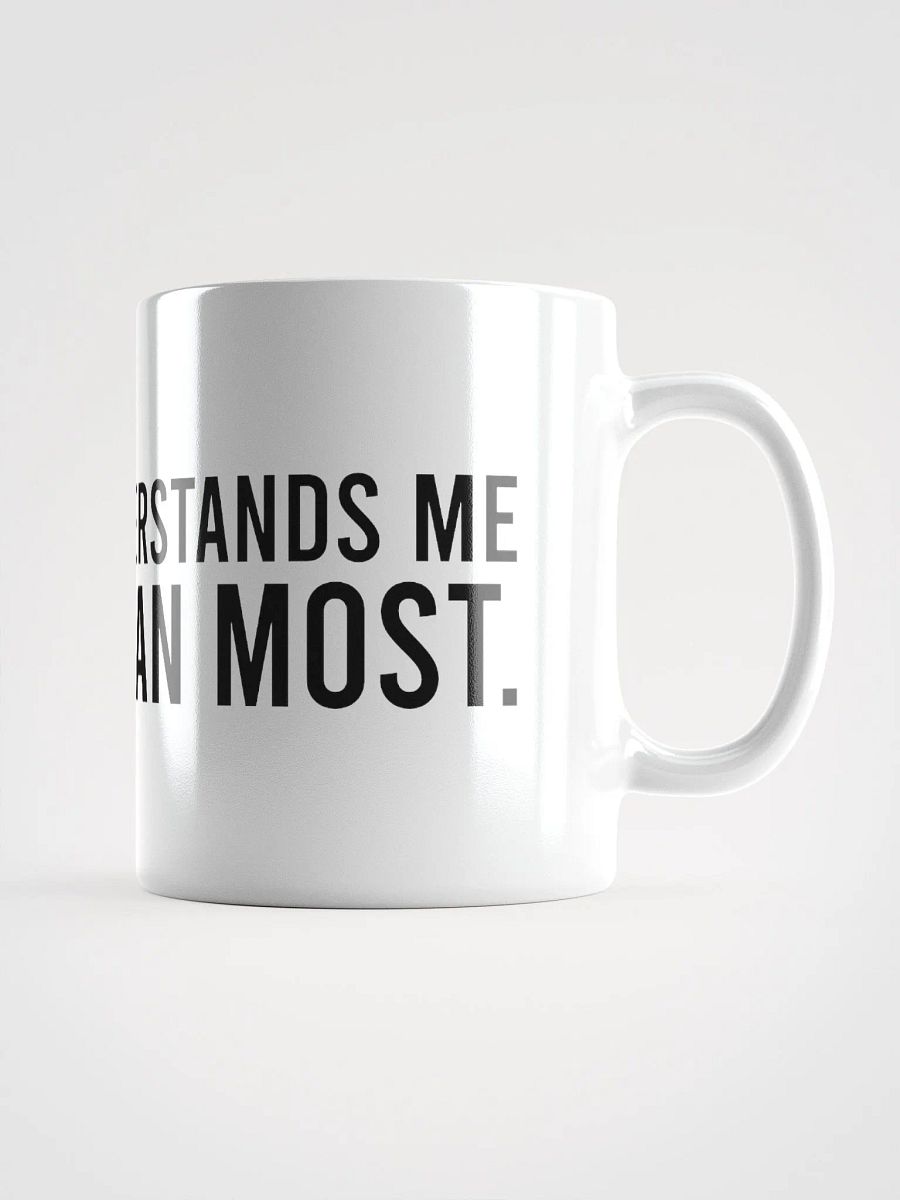 This mug understands me better than most. - coffee mug product image (2)