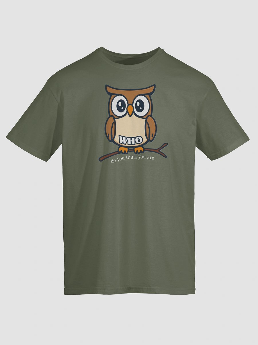 Who Do You Think You Are T-Shirt product image (1)