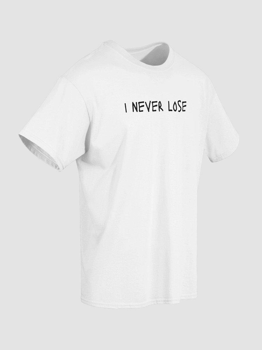 I NEVER LOSE T-Shirt product image (4)
