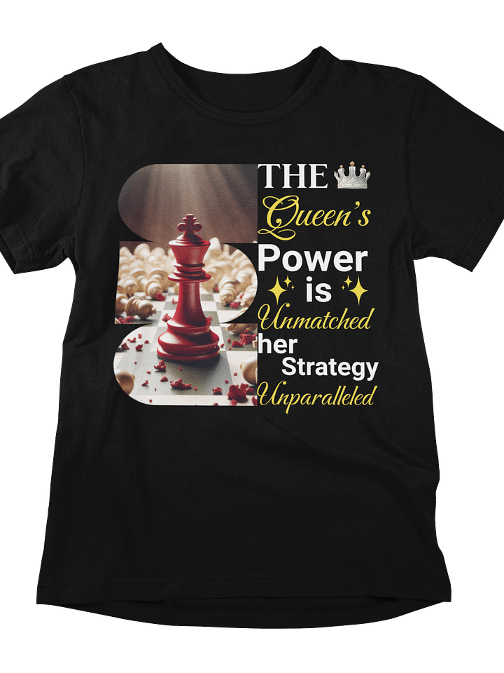 Checkmate Queen: Unmatched Power & Unparalleled Strategy Tee! product image (1)
