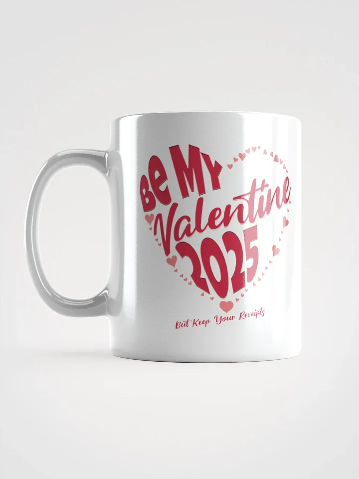 Be My Valentine 2025 But Keep Your Receipts White Mug product image (2)