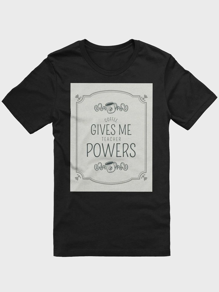 Coffee Gives Me Teacher Powers TShirt product image (1)