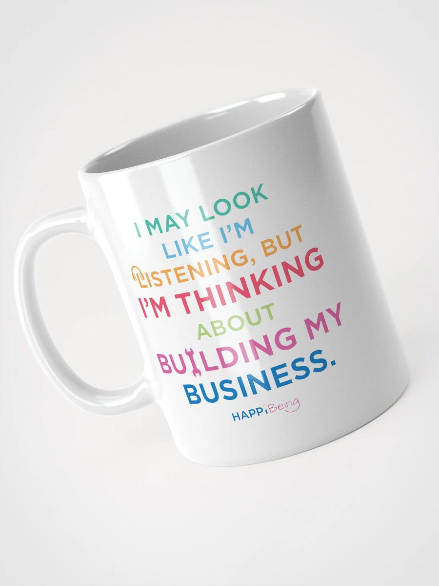I May Look Like I'm Listening, but in my Head I'm Thinking About Building my Business product image (3)