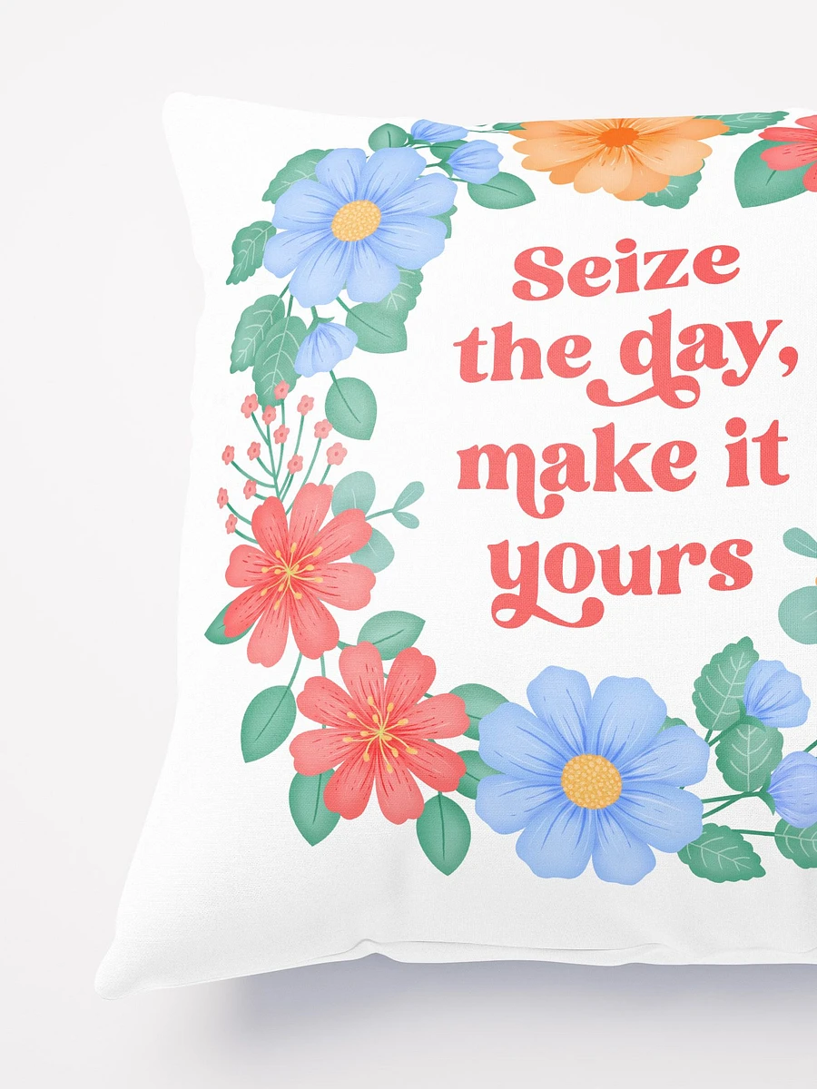 Seize the day make it yours - Motivational Pillow White product image (4)
