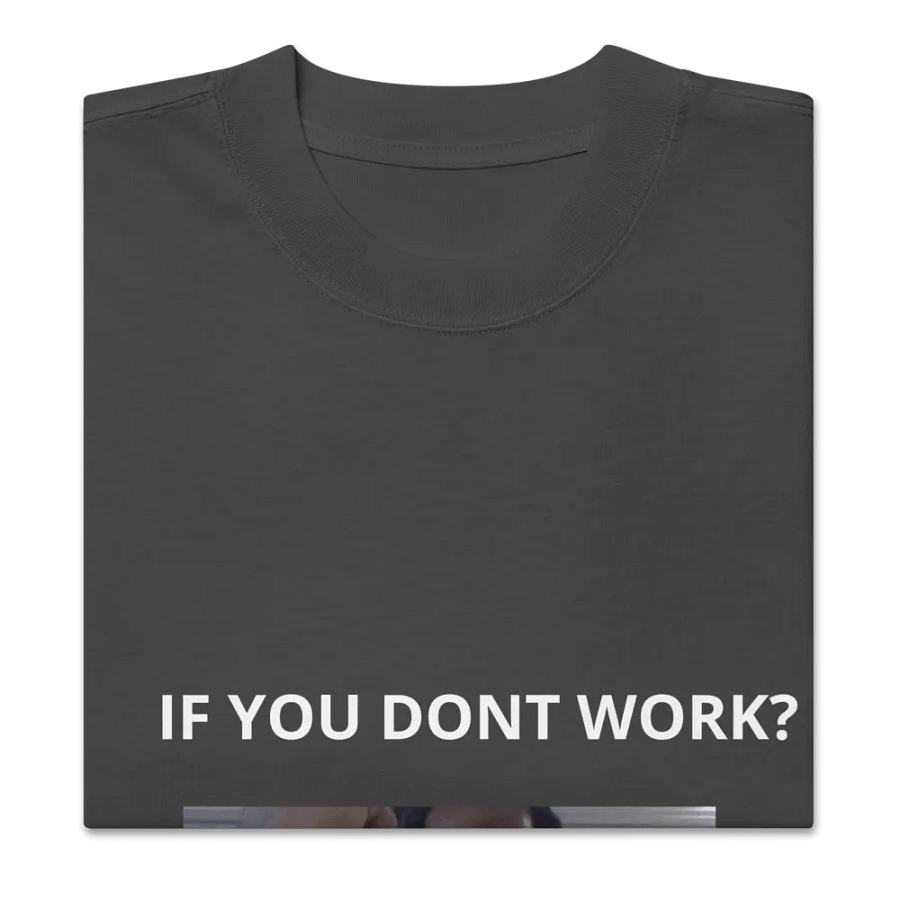 if you dont work?you dont eat! product image (5)