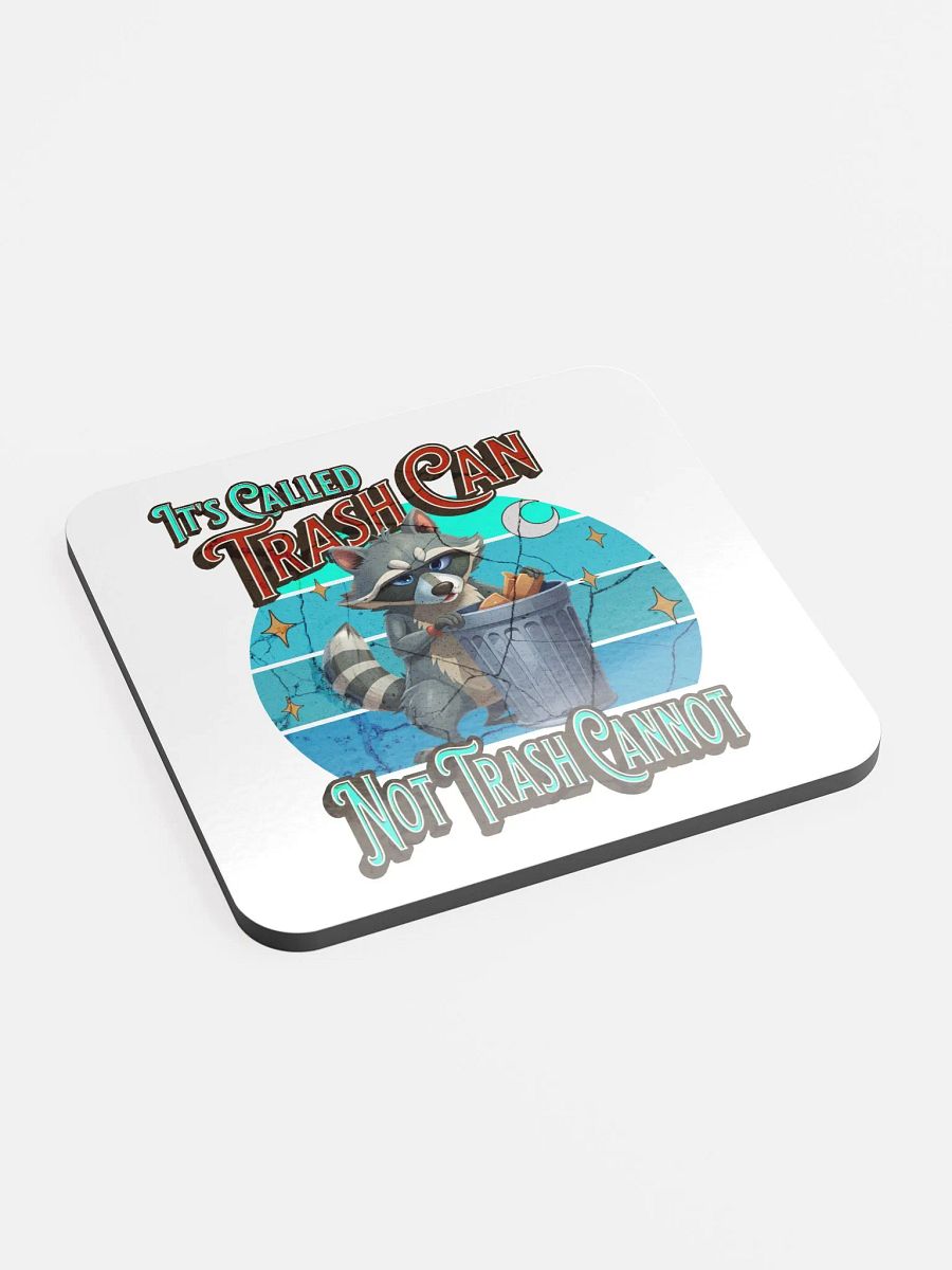 Its Called Trash Can Not Trash Cannot Raccoon Cork Coaster product image (2)
