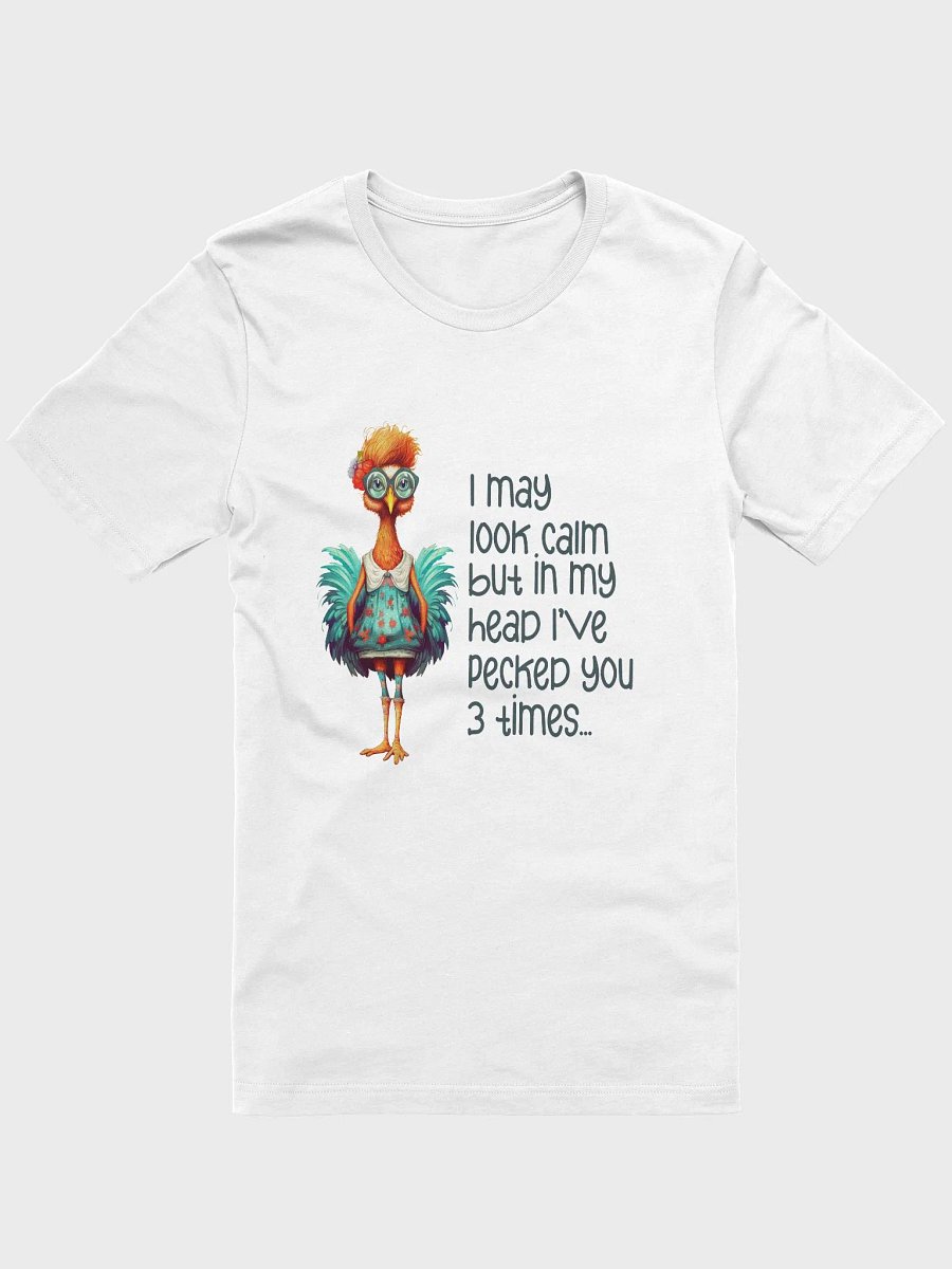 I may look calm but in my head I've pecked you 3 times. Funny chicken and saying. product image (1)