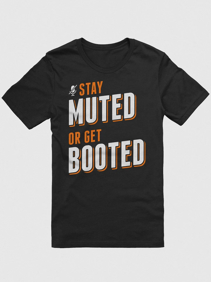 Stay Muted or Get Booted product image (10)