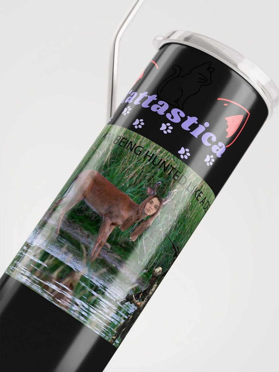 I AM BEING HUNTED LIKE A DEER Tumbler product image (5)