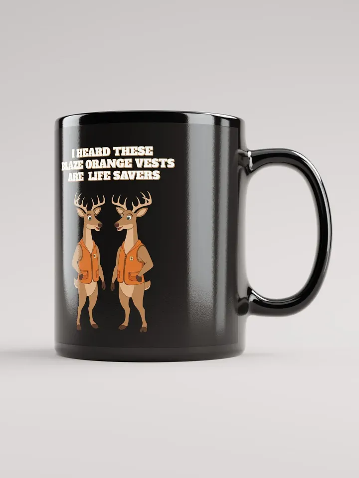 I heard These Blaze Orange Vest Are Life Savers - Funny Hunting Black Mug product image (3)
