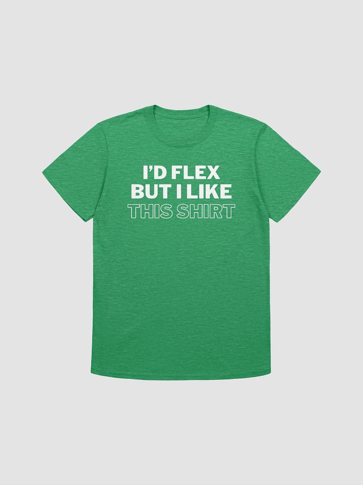 I'd Flex But I like This Shirt Unisex T-Shirt V10 product image (4)
