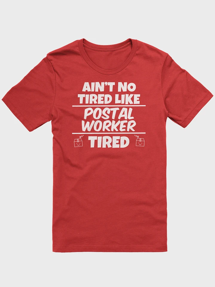AIN'T NO TIRED LIKE POSTAL TIRED UNISEX TEE product image (4)