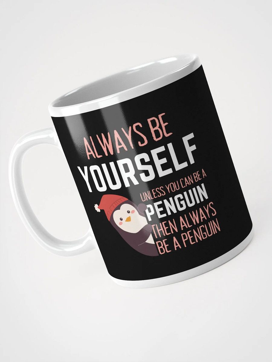 Always Be Yourself Unless You Can Be A Penguin - Glossy Mug product image (3)