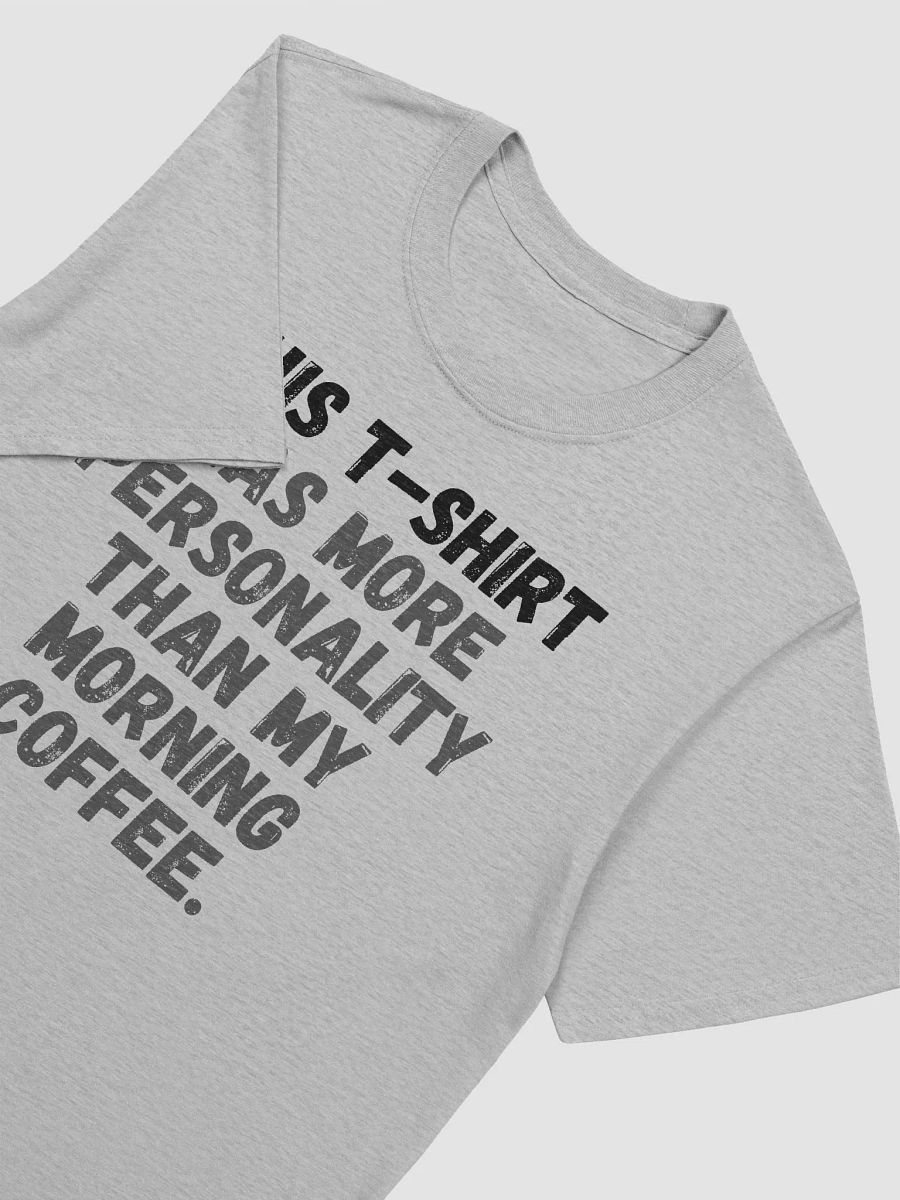 This t-shirt has more personality than my morning coffee. product image (5)
