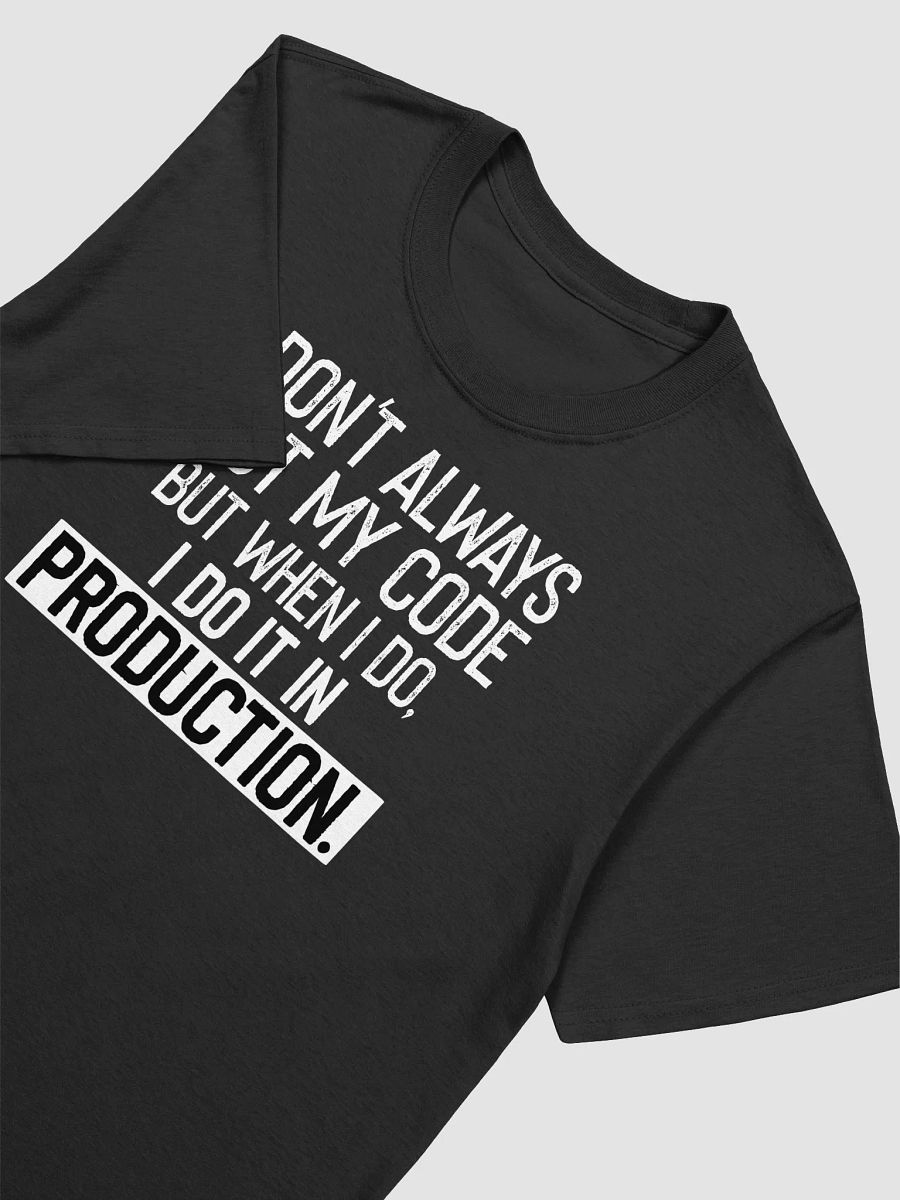I Don't Always Test My Code T-Shirt product image (2)