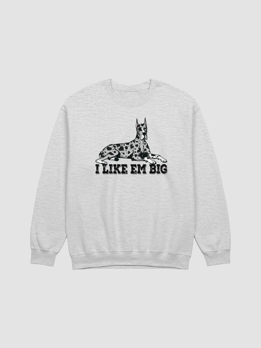 I Like Em Big Sweatshirt of a Great Dane(Harlequin - Cropped Ears) | Funny Shirt for Great Dane Paw-rents product image (25)