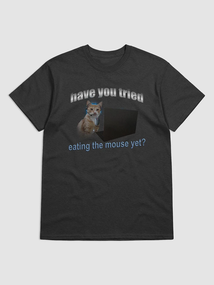 Have you tried eating the mouse yet? - Cat IT T-shirt product image (1)