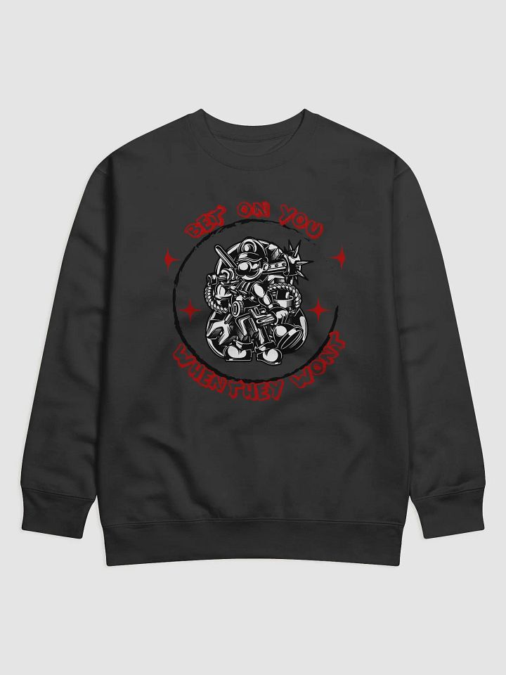 Bet on You When they won't Sweat Shirt product image (1)
