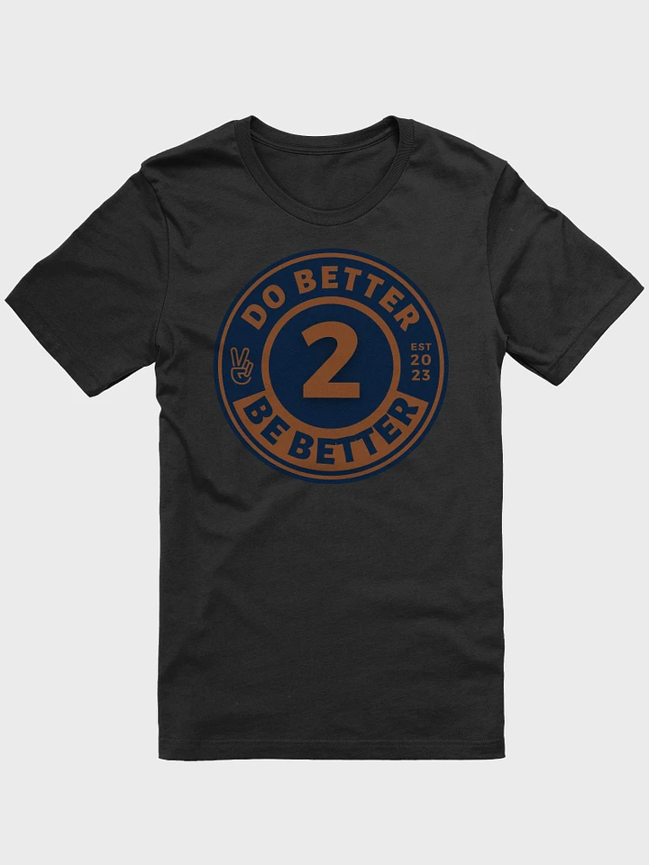 Do Better 2 Be Better T-shirt product image (4)