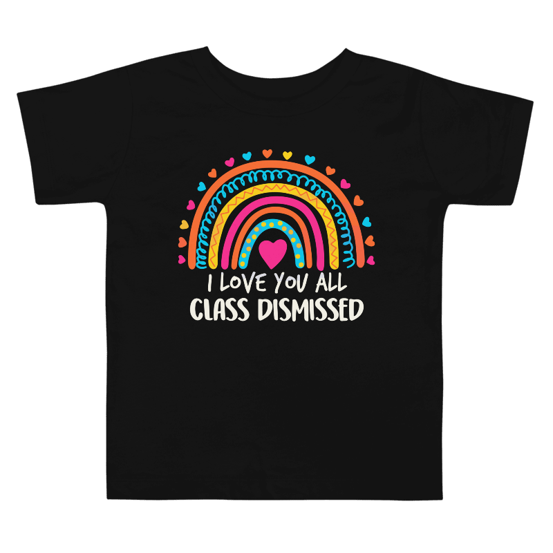 I LOVE YOU ALL CLASS DISMISSED T-Shirt product image (1)