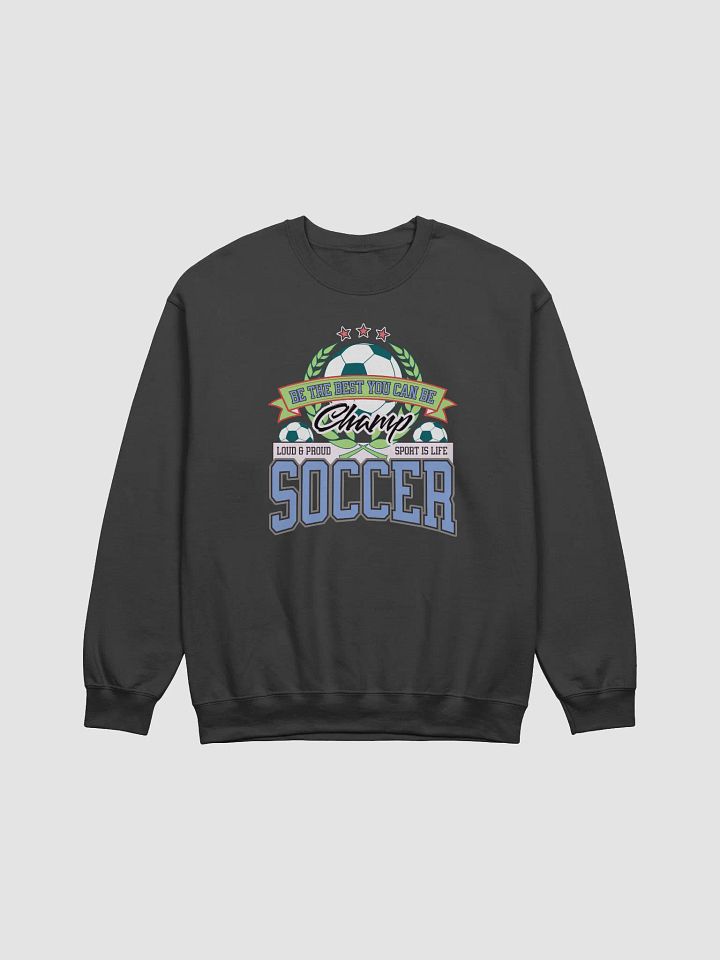 Champ Soccer Motivation Sweatshirt product image (1)