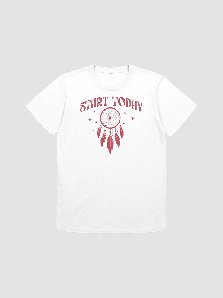 START TODAY - Unisex T-Shirt product image (1)