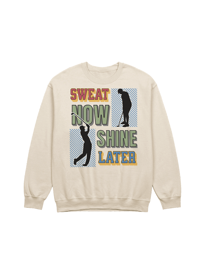 Sweat Now Shine Later Golfing Crewneck Sweatshirt product image (19)