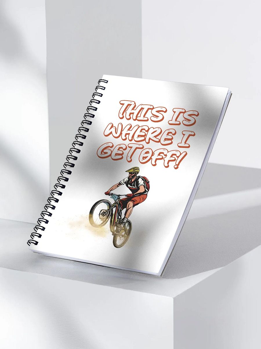 This Is Where I Get Off! Mountain Biking Design Spiral Notebook product image (3)