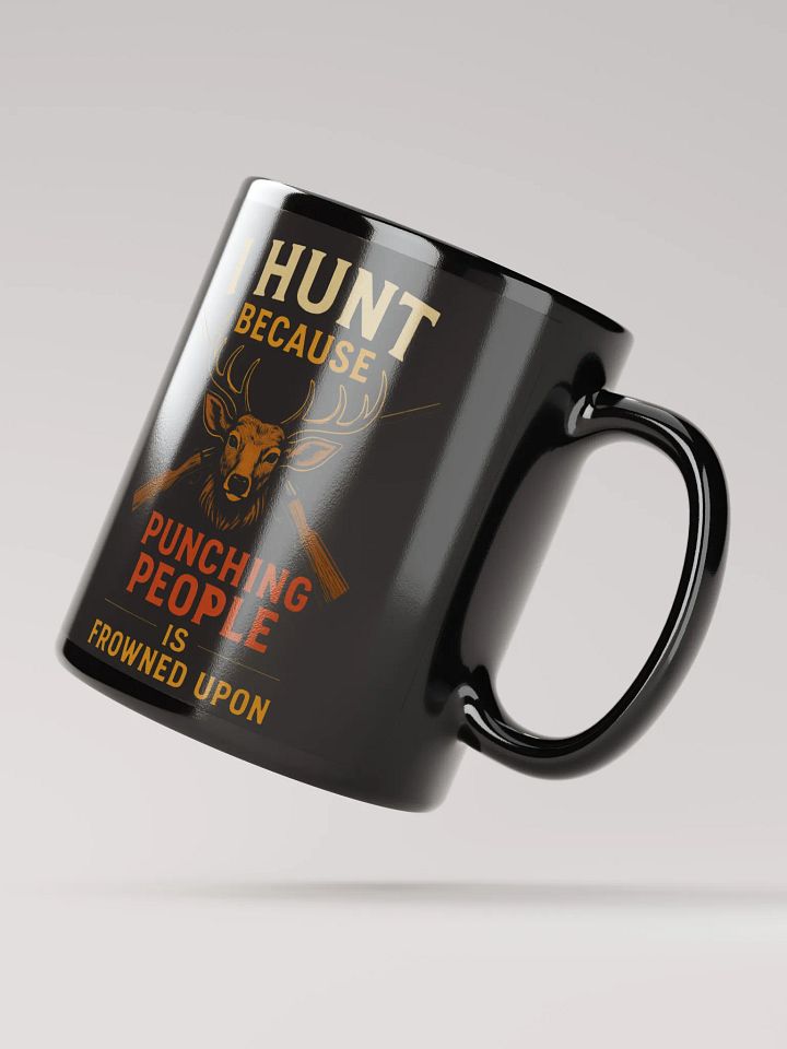 I Hunt Because Punching People Is Frowned Upon | Funny Hunter Coffee Mug product image (4)