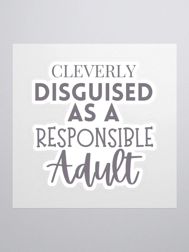 Cleverly Disguised as a Responsible Adult Sticker product image (2)