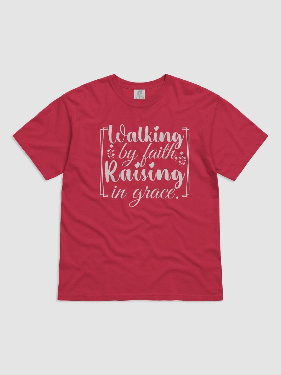 Walking by Faith, Raising in Grace, Comfort Colors T-shirt. product image (2)