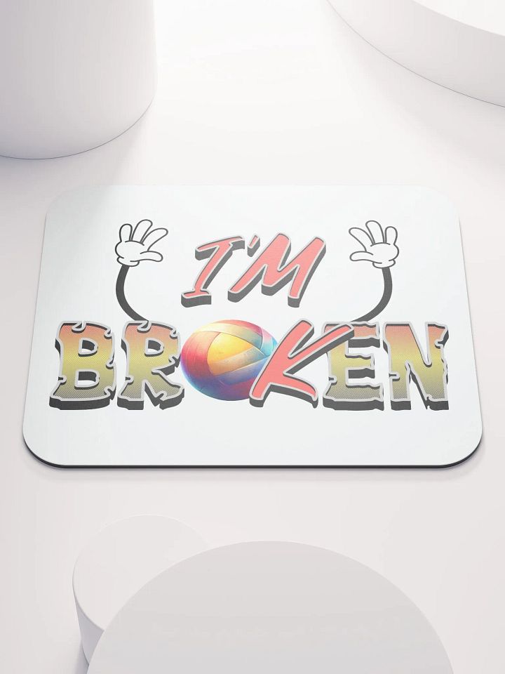 Im Ok Im Broken Volleyball Playful Mouse Pad product image (2)