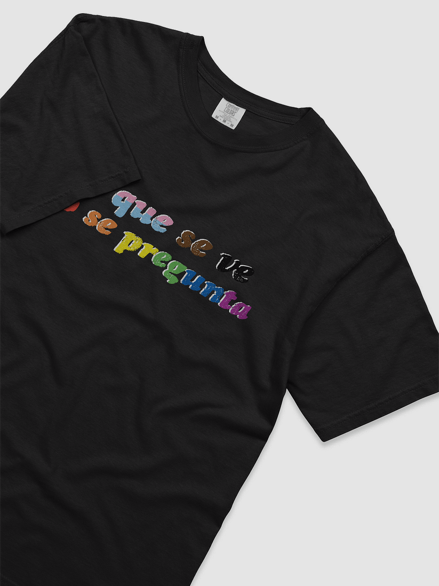 lo que se ve no se pregunta T-Shirt product image (22)