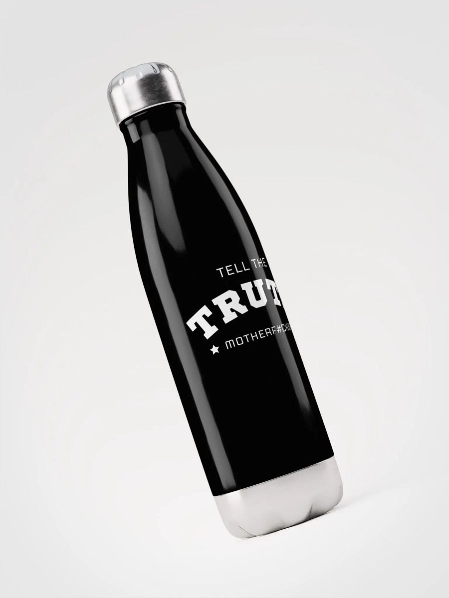 Tell The Truth Motherf#cker - Water Bottle - Black product image (3)