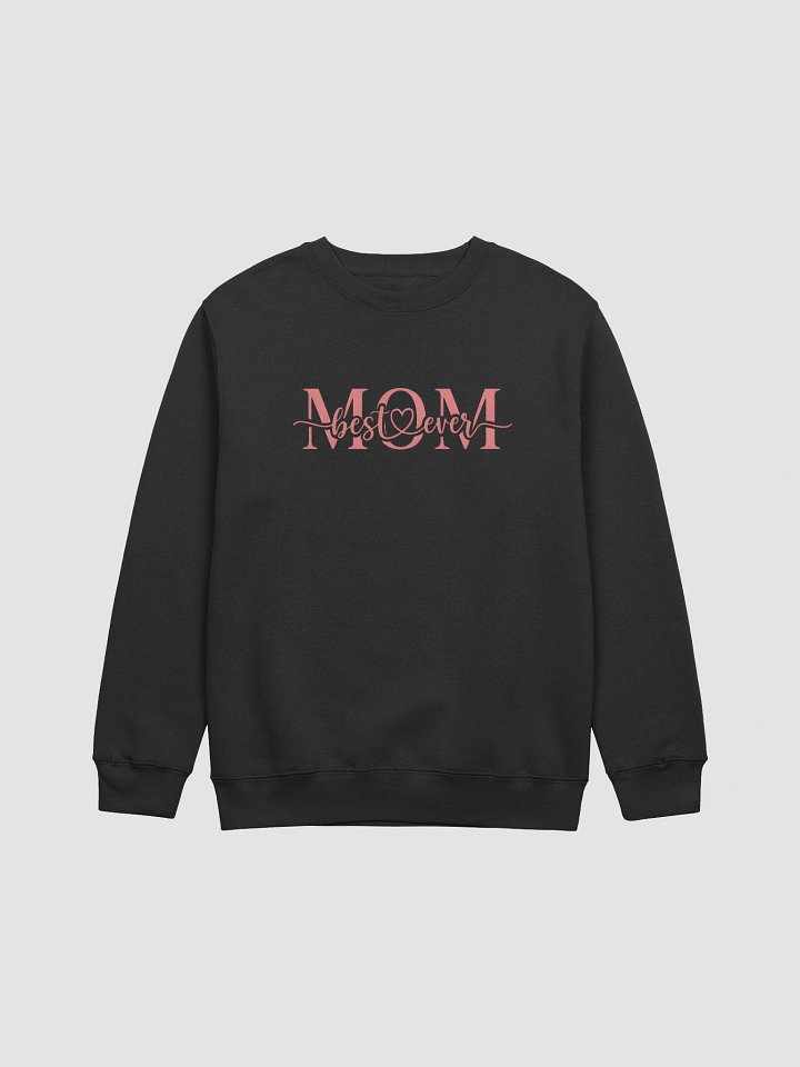 Mom Best Ever Sweatshirt – Cozy and Heartfelt Gift for Moms product image (1)