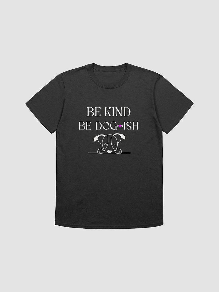 Dog-Themed Shirts, Be Kind Be Dogish product image (2)