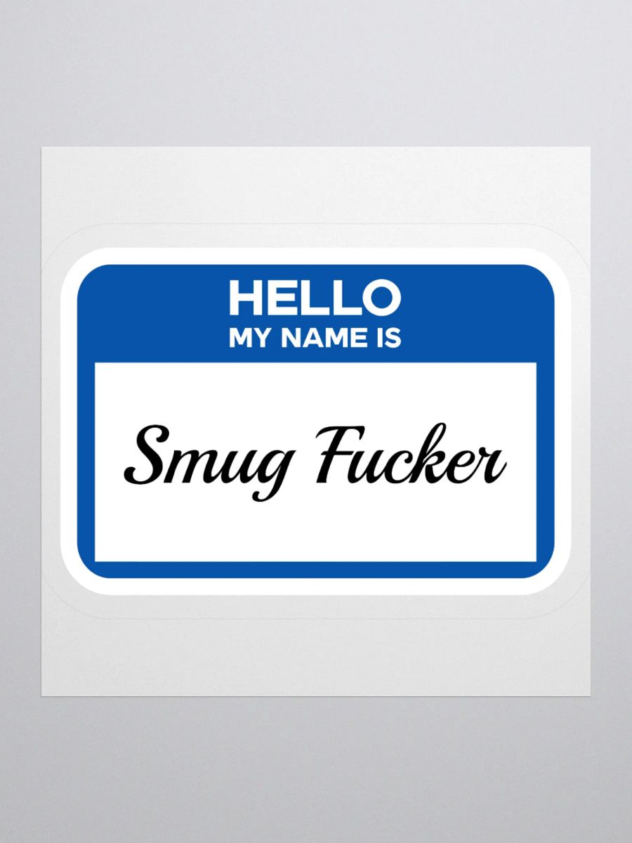 Hello My Name Is Smug Fucker Sticker product image (1)