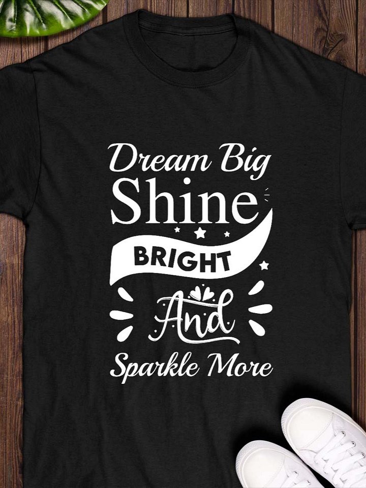 Dream Big, Sparkle More, Shine Bright T-Shirt product image (1)