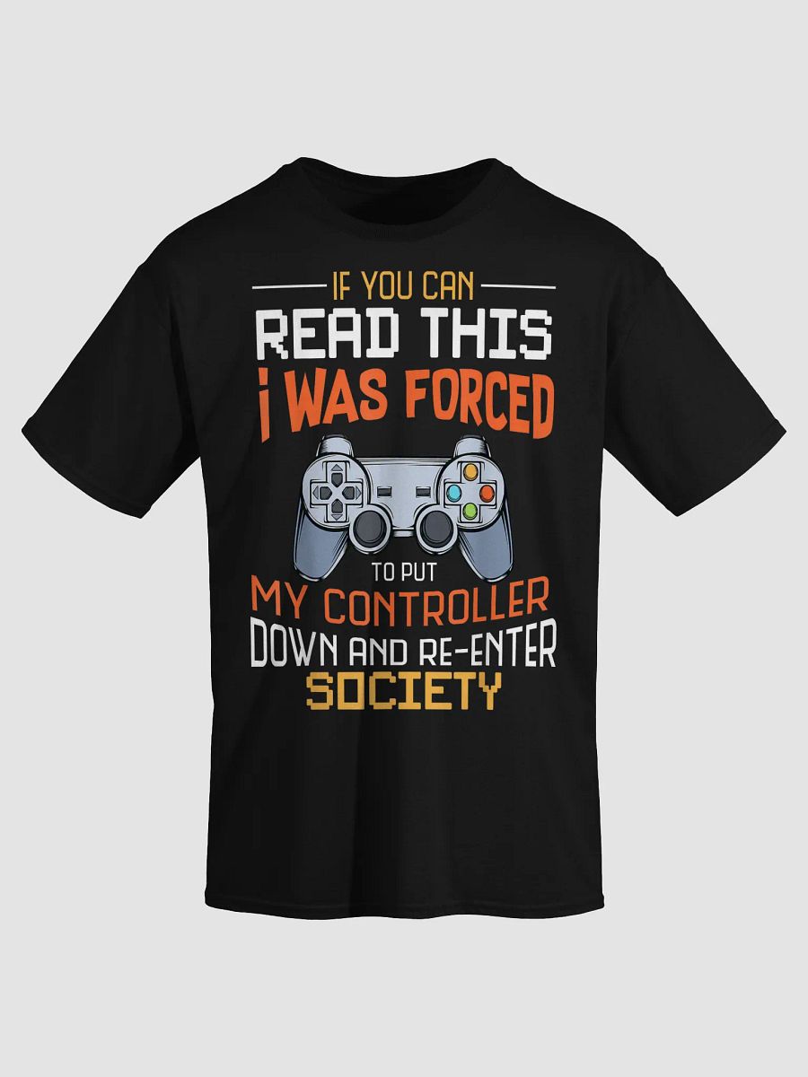 If You Can Read This I Was To Put My Controller Down T-Shirt product image (3)