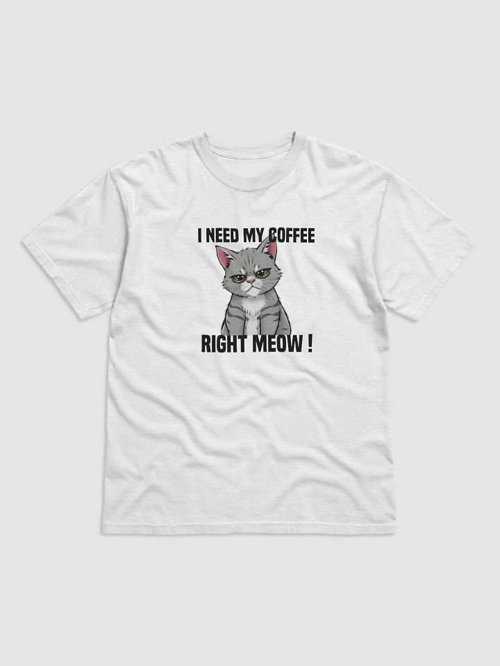 I need my coffee right meow T-shirt product image (1)