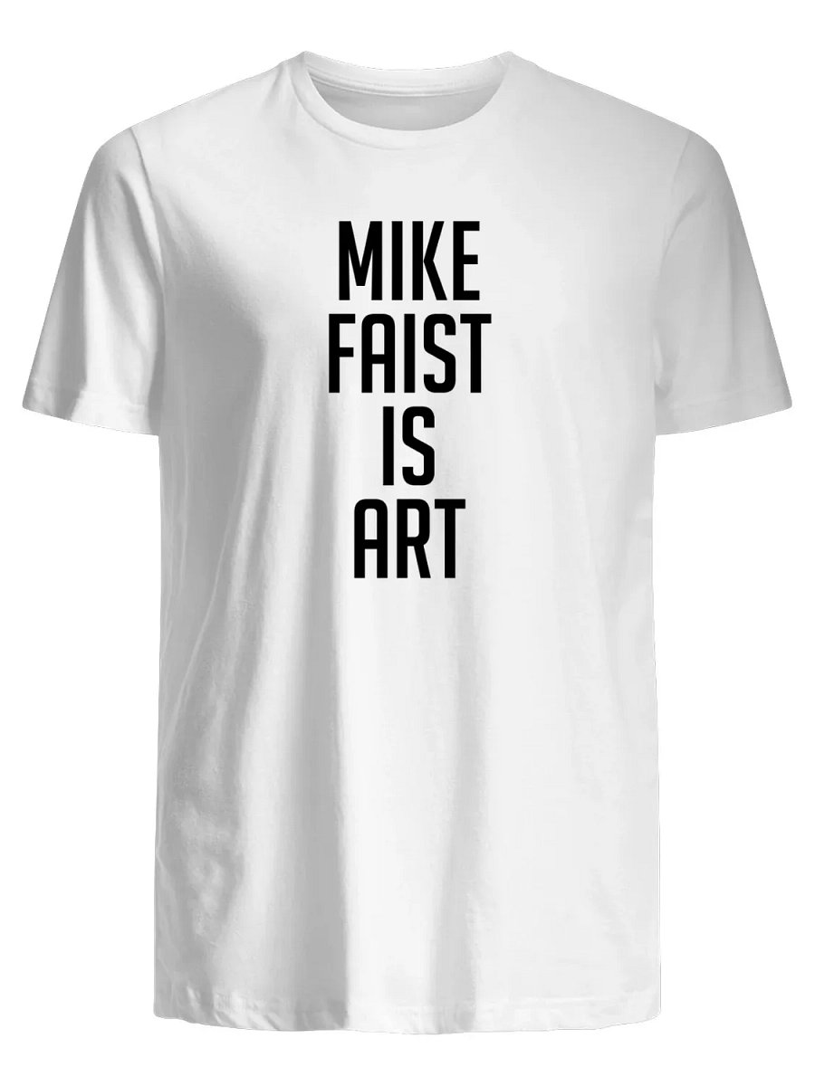 Mike faist is art T-Shirt product image (1)