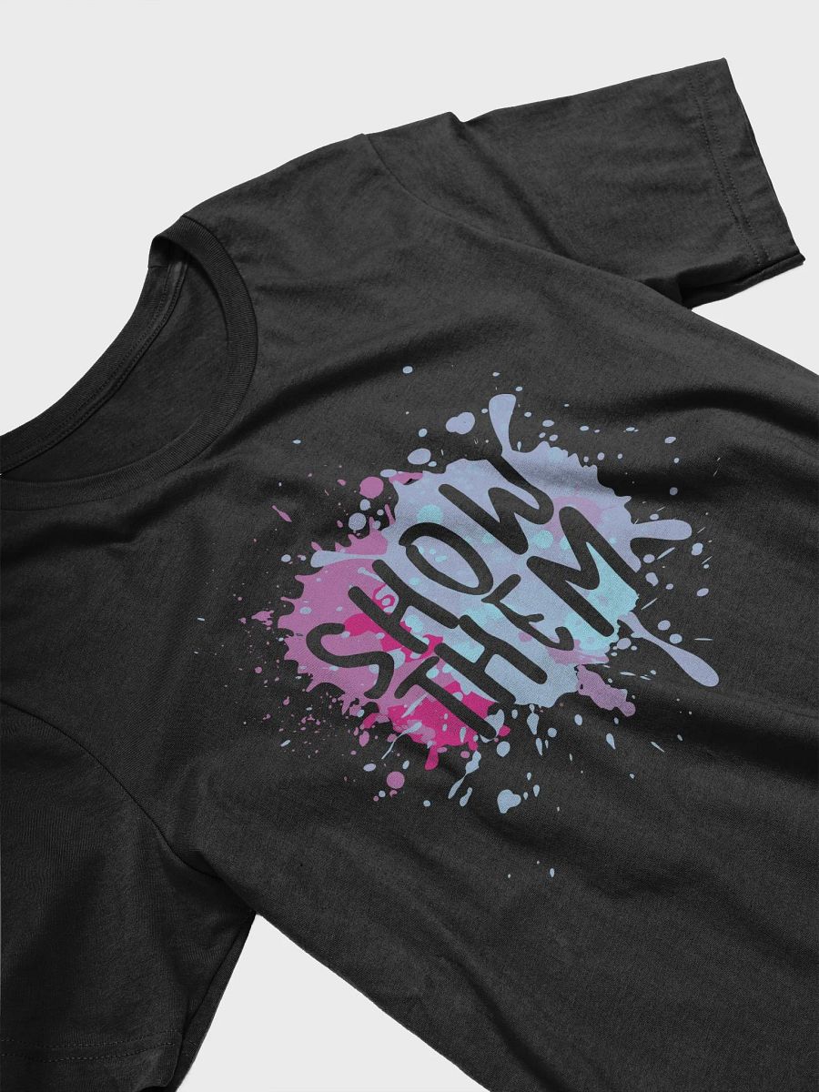 "Show Them" Splatter T-Shirt product image (21)