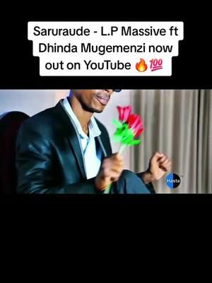 Saruraude - L.P Massive ft Dhinda Mugemenzi now out on YouTube 🔥💯 