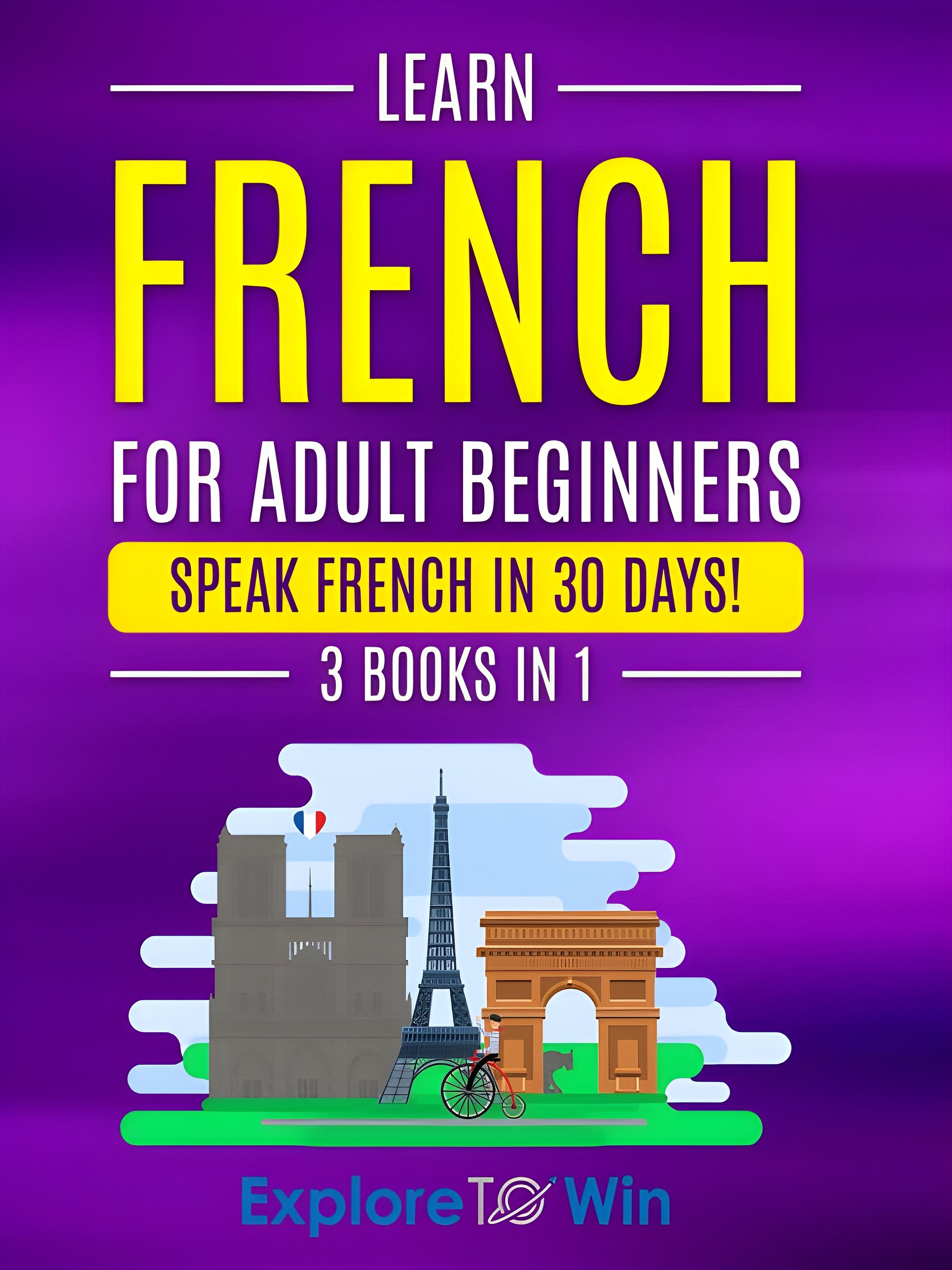 Learn French For Adult Beginners: 3 Books in 1: Speak French In 30 Days! product image (1)