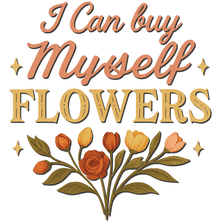 I Can Buy Myself Flowers product image (2)