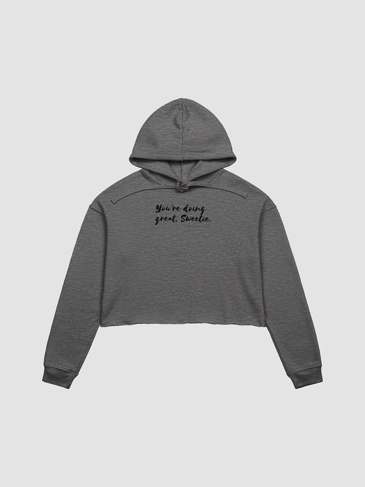 You're doing great, Sweetie <3 Cursive Crop Hoodie product image (2)
